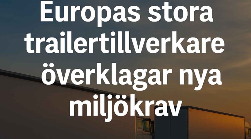 Tre europeiska semitrailers står parkerade vid solnedgång med texten ”Europas stora trailertillverkare överklagar nya miljökrav